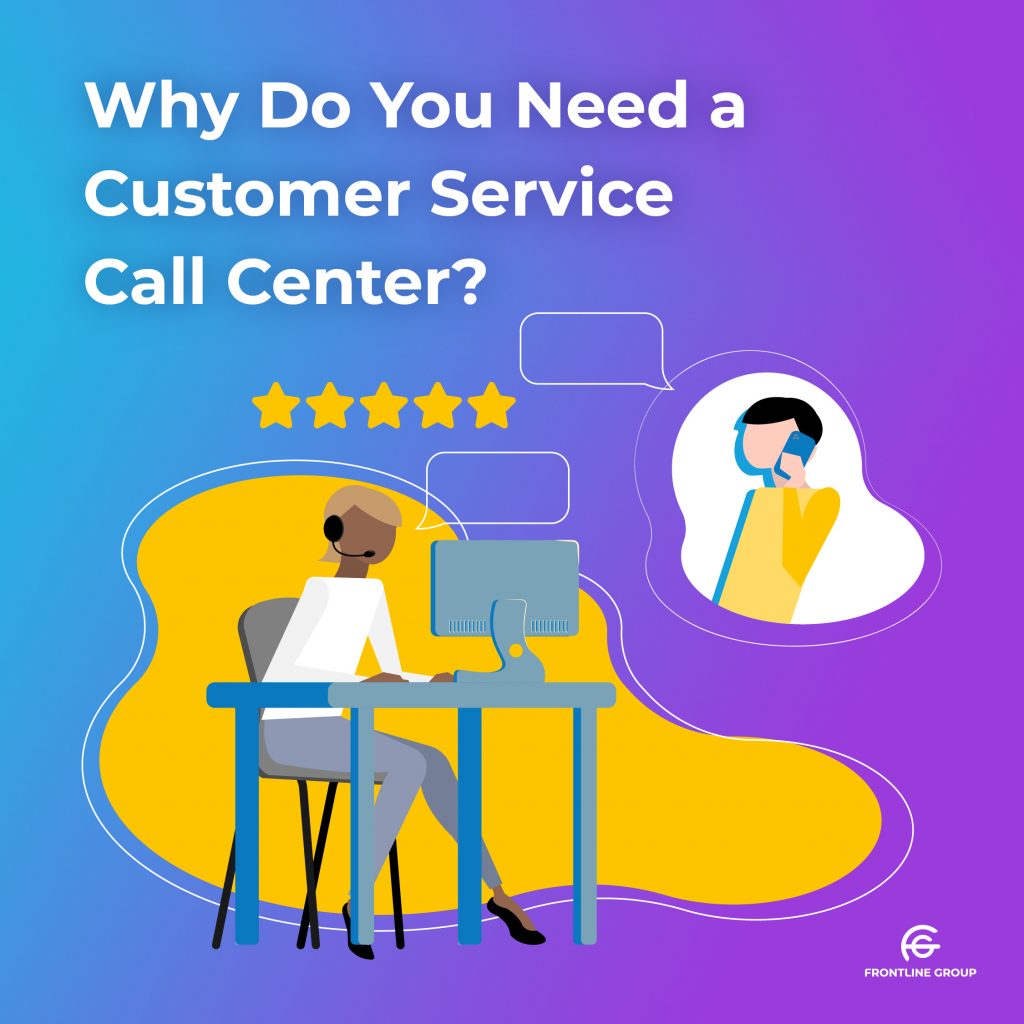 Why do you need customer service call center?